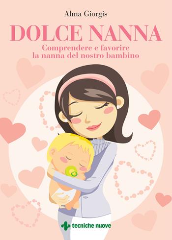 Dolce nanna. Comprendere e favorire la nanna del nostro bambino. Con QR code - Alma Giorgis - Libro Tecniche Nuove 2022, Natura e salute | libraccio.click