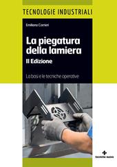 La piegatura della lamiera. Le basi e le tecniche operative