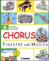 Chorus. Finestre sulla musica. Volume A-B-C: Fare e capire-Leggere, suonare e cantare-Ascoltare e interpretare. Per le Scuole superiori. Con CD Audio. Con CD-ROM