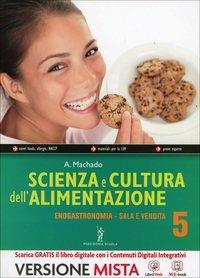 Scienza e cultura dell'alimentazione. Enogastronomia-Servizi di sala e vendita-Quaderno delle competenze. Per le Scuole superiori. - Machado - Libro Poseidonia Scuola 2014 | libraccio.click