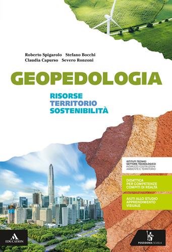 Geopedologia. Risorse territorio e sostenibilità. Per gli Ist. tecnici e professionali. - Roberto Spigarolo, Stefano Bocchi, Claudia Capurso - Libro Poseidonia Scuola 2019 | libraccio.click