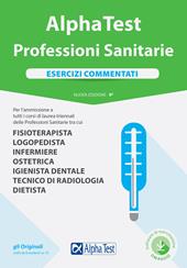 Alpha Test. Professioni sanitarie. Esercizi commentati. Con Contenuto digitale per download e accesso online