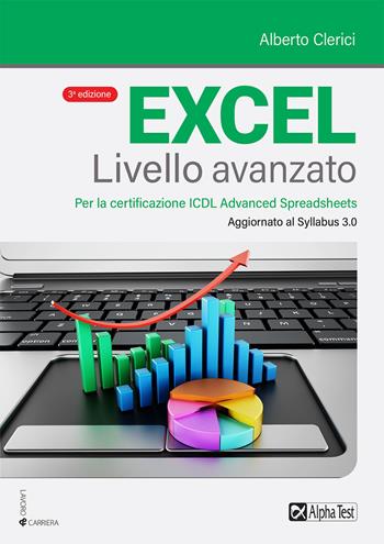 Excel livello avanzato. Per la certificazione ECDL Advanced Spreadsheet. Aggiornato al Syllabus 3.0 - Alberto Clerici - Libro Alpha Test 2022, Lavoro & carriera | libraccio.click