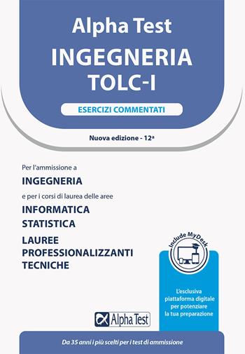 Alpha Test. Ingegneria. TOLC-I. Esercizi commentati. Per l’ammissione a Ingegneria, Informatica e Statistica. Con MyDesk - Stefano Bertocchi, Giovanni Vannini, Giovanni Vannini - Libro Alpha Test 2022, TestUniversitari | libraccio.click