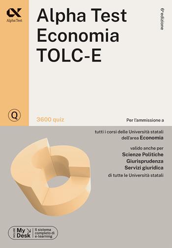 Alpha Test. Economia. TOLC-E. 3600 quiz. Ediz. MyDesk. per download e accesso online - Fausto Lanzoni, Alessandro Lucchese, Marco Pinaffo - Libro Alpha Test 2023, TestUniversitari | libraccio.click