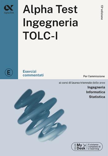 Alpha Test. Ingegneria. TOLC-I. Esercizi commentati. Per l’ammissione a Ingegneria, Informatica e Statistica. - Stefano Bertocchi, Giovanni Vannini, Giovanni Vannini - Libro Alpha Test 2023, TestUniversitari | libraccio.click
