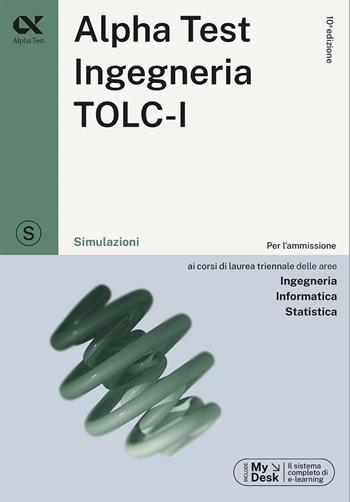 Alpha Test. Ingegneria. TOLC-I. Simulazioni. Per l’ammissione a Ingegneria, Informatica e Statistica - Stefano Bertocchi, Alberto Sironi, Giovanni Vannini - Libro Alpha Test 2023, TestUniversitari | libraccio.click