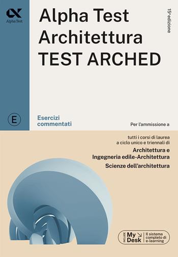 Alpha Test. Architettura. Test arched. Esercizi commentati. Per l'ammissione a tutti i corsi di laurea in Architettura e Ingegneria Edile-Architettura, Scienze dell'architettura. Ediz. MyDesk. per download e accesso online - Stefano Bertocchi, Massimiliano Bianchini, Fausto Lanzoni - Libro Alpha Test 2024, TestUniversitari | libraccio.click