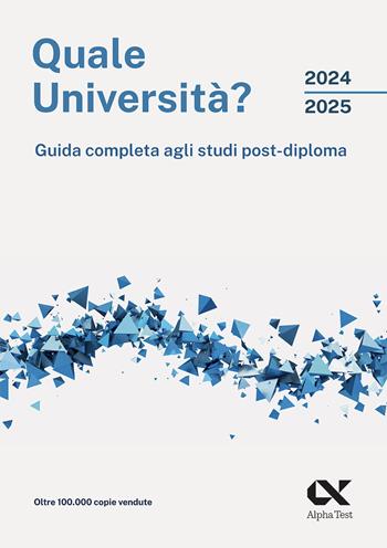 Quale università? 2024/2025. Guida completa agli studi post-diploma - Maria Rosaria Mancinelli, Maria Rosaria Mancinelli - Libro Alpha Test 2024, Orientamento | libraccio.click