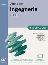 Alpha Test Ingegneria TOLC-I 2026-2027. Simulazioni. Per test di ammissione universitari. Tutte le prove in versione digitale