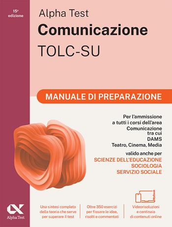Alpha Test. Comunicazione 2026-2027. Manuale di preparazione. Per esami di ammissione universitari. Con piattaforma digitale - Massimiliano Bianchini, Paola Borgonovo, Mattia Goffetti - Libro Alpha Test 2025, TestUniversitari | libraccio.click