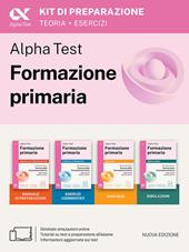 Alpha Test. Formazione primaria 2026-2027. Kit di preparazione. Per il test di ammissione a Scienze della Formazione Primaria. Con piattaforma digitale e simulatore online
