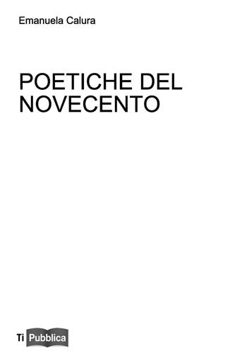 Poetiche del Novecento. Lezioni. Appunti didattici - Emanuela Calura - Libro Lampi di Stampa 2016, TiPubblica | libraccio.click