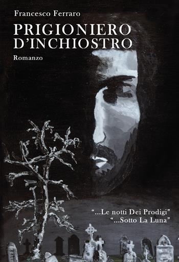 Prigioniero d'inchiostro - Francesco Ferraro - Libro Lampi di Stampa 2019, TiPubblica | libraccio.click