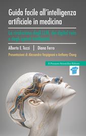 Guida facile all'intelligenza artificiale in medicina. La rivoluzione degli LLM, dei digital twin e degli agenti intelligenti