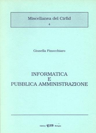 Informatica e pubblica amministrazione - Giusella Finocchiaro - Libro CLUEB 1991, Miscellanea del Cirfid | libraccio.click