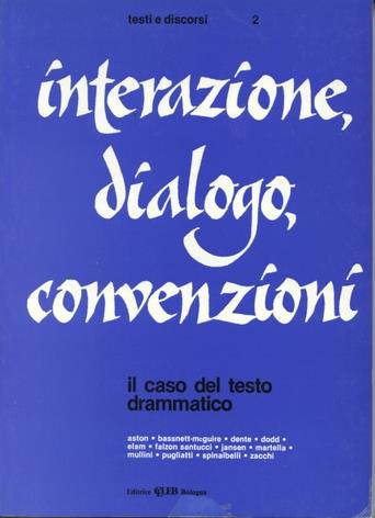 Interazione, dialogo, convenzioni. Il caso del testo drammatico  - Libro CLUEB 1983, Testi e discorsi | libraccio.click