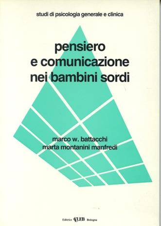 Pensiero e comunicazione nei bambini sordi - Marco W. Battacchi, Marta Montanini Manfredi - Libro CLUEB 1991, Studi di psicologia generale e clinica | libraccio.click