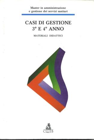 Casi di gestione 3º e 4º anno. Materiali didattici (master in amministrazione e gestione dei servizi sanitari)  - Libro CLUEB 1999, Strumenti gest. org. nell'azienda sanità | libraccio.click