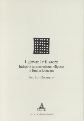 I giovani e il sacro. Indagine sul sincretismo religioso in Emilia Romagna - Pino Lucà Trombetta - Libro CLUEB 2000, Heuresis. Scienze sociali | libraccio.click