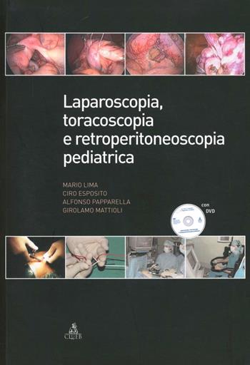 Laparoscopia, toracoscopia e retroperitonescopia pediatrica. Con DVD - Mario Lima, Ciro Esposito, Alfonso Papparella - Libro CLUEB 2004 | libraccio.click