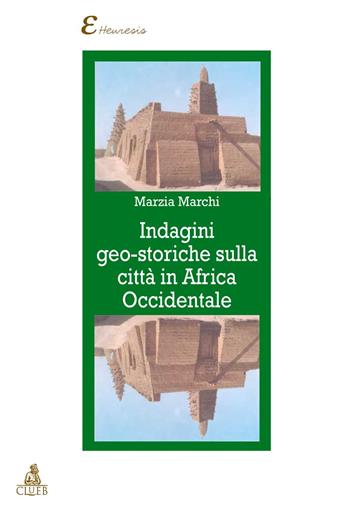 Indagini geo-storiche sulla città in Africa occidentale - Marzia Marchi - Libro CLUEB 2005, Heuresis. Scienze storiche | libraccio.click