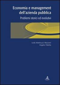 Economia e management dell'azienda pubblica. Problemi storici ed evolutivi - Leda Matteuzzi Mazzoni, Angelo Paletta - Libro CLUEB 2006 | libraccio.click