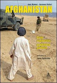 Afghanistan. Crisi regionale, problema locale - Amir Madani, Germano Dottori - Libro CLUEB 2011 | libraccio.click