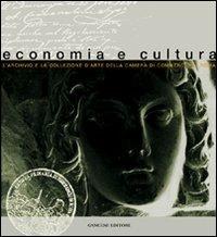 Economia e cultura. L'archivio e la collezione d'arte della Camera di commercio di Roma  - Libro Gangemi Editore 2000, Arti visive, architettura e urbanistica | libraccio.click