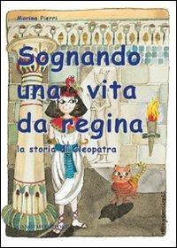 Sognando una vita da regina. La storia di Cleopatra - Marina Pierri - Libro Gangemi Editore 2000, Varia | libraccio.click