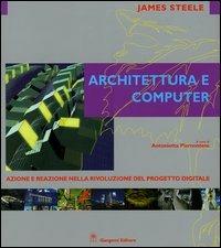 Architettura e computer. Azione e reazione nella rivoluzione del progetto digitale - James Steele - Libro Gangemi Editore 2005 | libraccio.click