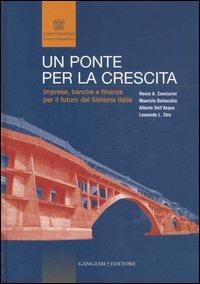 Un ponte per la crescita. Imprese, banche e finanza per il futuro del sistema Italia  - Libro Gangemi Editore 2007 | libraccio.click