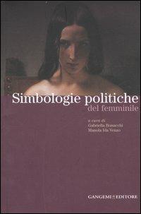 Simbologie politiche del femminile. Catalogo della mostra. Ediz. illustrata  - Libro Gangemi Editore 2007 | libraccio.click