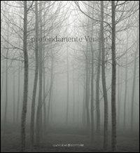 Profondamente Veneto. Fotografie di Alessandro Martinelli. Ediz. illustrata - Nicoletta Zanella - Libro Gangemi Editore 2009 | libraccio.click