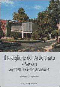 Il padiglione dell'artigianato a Sassari. Architettura e conservazione. Ediz. illustrata  - Libro Gangemi Editore 2008, Architettura e costruzione | libraccio.click