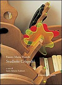 Studiolo Crispolti. La libreria scultura di Fausto Maria Franchi. Ediz. illustrata  - Libro Gangemi Editore 2010, Arti visive, architettura e urbanistica | libraccio.click