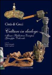 Città di greci. Culture in dialogo. Museo-biblioteca europea Giuseppe Vedovato - Ottavio Bucarelli, Giulio Cipollone - Libro Gangemi Editore 2012, Arti visive, architettura e urbanistica | libraccio.click