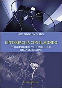 L'interfaccia con il mondo. Nuove prospettive di psicologia della percezione - Giuliano Lombardo - Libro Gangemi Editore 2013, Le ragioni dell'uomo | libraccio.click
