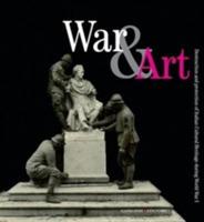 War & art. Destruction and protection of italian cultural heritage during World War I. Ediz. illustrata  - Libro Gangemi Editore 2015, Arti visive, architettura e urbanistica | libraccio.click