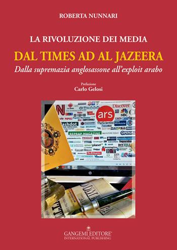 La rivoluzione dei media dal Times ad Al Jazeera. Dalla supremazia anglosassone all'exploit arabo - Roberta Nunnari - Libro Gangemi Editore 2015, Opere varie | libraccio.click
