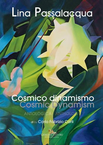 Lina Passalacqua. Cosmico dinamismo. Antologia-Cosmic dynamism. Anthology. Ediz. a colori  - Libro Gangemi Editore 2018, Arti visive, architettura e urbanistica | libraccio.click