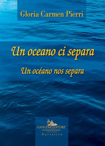 Un oceano ci separa. Testo spagnolo a fronte - Gloria Carmen Pierri - Libro Gangemi Editore 2019, Scienze umane e sociali | libraccio.click