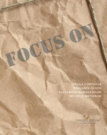 Focus on Paula Cortazar, Benjamin Degen, Alexandra Karakashian, Michele Mathison. Inner landscapes. Ediz. italiana  - Libro Gangemi Editore 2019, Anna Marra. Contemporanea | libraccio.click