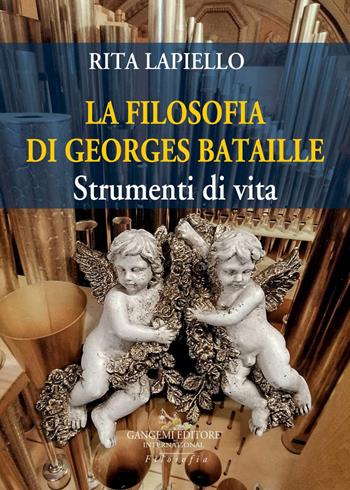 La filosofia di Georges Bataille. Strumenti di vita - Rita Lapiello - Libro Gangemi Editore 2021, Le ragioni dell'uomo | libraccio.click