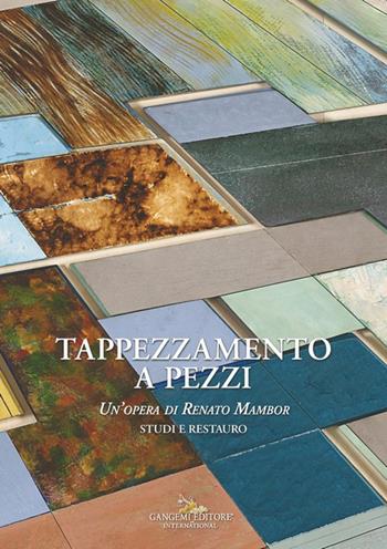 Tappezzamento a pezzi. Un'opera di Renato Mambor. Studi e restauro - Angelandreina Rorro - Libro Gangemi Editore 2025, Interventi d'arte sull'arte | libraccio.click