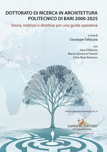 Dottorato di Ricerca in Architettura. Politecnico di Bari 2000-2025. Storia, indirizzi e direttive per una guida operativa  - Libro Gangemi Editore 2026, Arti visive, architettura e urbanistica | libraccio.click