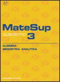 Matesup. Quaderno. Per le Scuole superiori. Vol. 3: Algebra, geometria analitica.  - Libro Modern Publishing House 2003 | libraccio.click