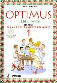 Optimus digitans. Morfologia e elementi di sintassi-Grammatica tascabile-Soluzioni. Per le Scuole superiori. Ediz. illustrata. Con CD-ROM. Vol. 1 - Sergio Nicola - Libro Petrini 2006 | libraccio.click