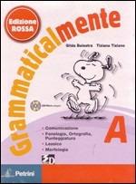 Grammaticalmente. Vol. A-B. Per la Scuola media. Con CD-ROM. - Gilda Balestra, Tiziana Tiziano - Libro Petrini 2010 | libraccio.click