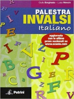 Palestra INVALSI di italiano. Per la Scuola media - Giulia Borghesio, Luisa Menzio - Libro Petrini 2011 | libraccio.click